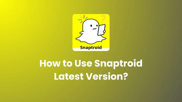 How to Use Snaptroid Latest Version