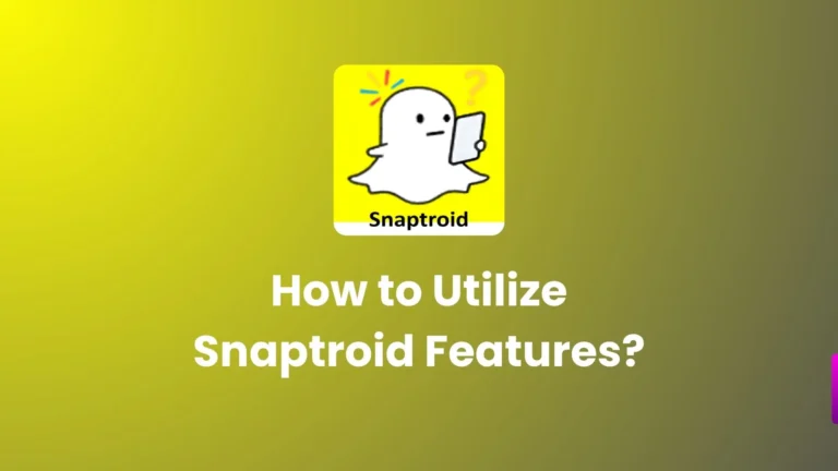 How to Utilize Snaptroid Features