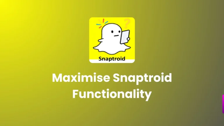 Maximise Snaptroid Functionality